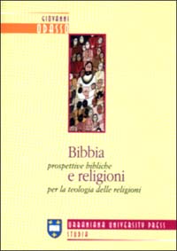 Bibbia e religioni. Prospettive bibliche per la teologia delle religioni Bibbia e religioni. Prospettive bibliche per la teologia delle religioni