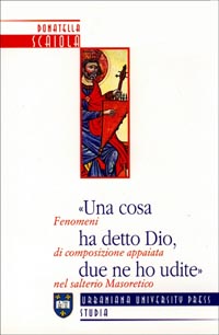 Una cosa ha detto Dio, due ne ho udite. Fenomeni di composizione appaiata nel salterio masoretico Una cosa ha detto Dio, due ne ho udite. Fenomeni di composizione appaiata nel salterio masoretico