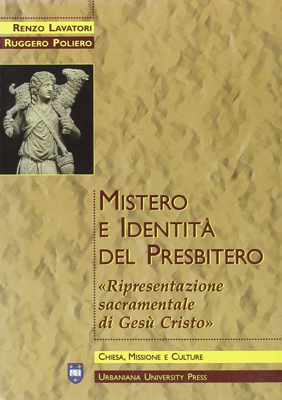 Mistero e identità del presbitero. Ripresentazione sacramentale di Gesù Cristo Mistero e identità del presbitero. Ripresentazione sacramentale di Gesù Cristo