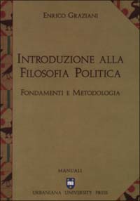 Introduzione alla filosofia politica. Fondamenti e metodologia Introduzione alla filosofia politica. Fondamenti e metodologia