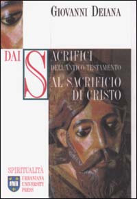 Dai sacrifici dell'Antico Testamento al sacrificio di Cristo Dai sacrifici dell'Antico Testamento al sacrificio di Cristo