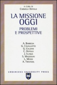 La missione oggi. Problemi e prospettive La missione oggi. Problemi e prospettive