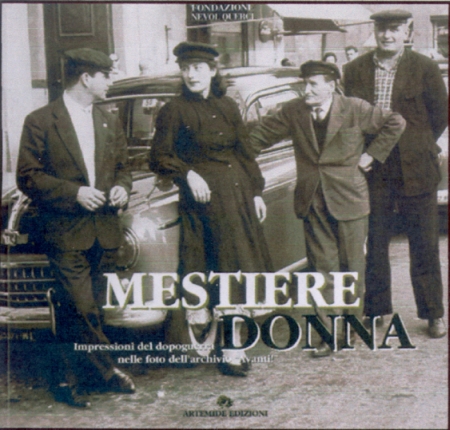Mestiere Donna. Impressioni del Dopoguerra nelle Foto dell'Archivio Mestiere Donna. Impressioni del Dopoguerra nelle Foto dell'Archivio