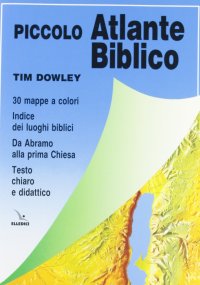 Piccolo atlante biblico. Da Abramo alla prima Chiesa
