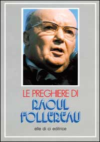 Le preghiere di Raoul Follereau Le preghiere di Raoul Follereau