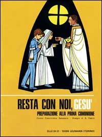 Resta con noi Gesù. Preparazione alla prima comunione Resta con noi Gesù. Preparazione alla prima comunione