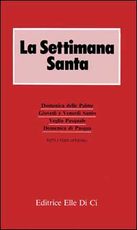 La settimana santa. Libretto per i fedeli La settimana santa. Libretto per i fedeli