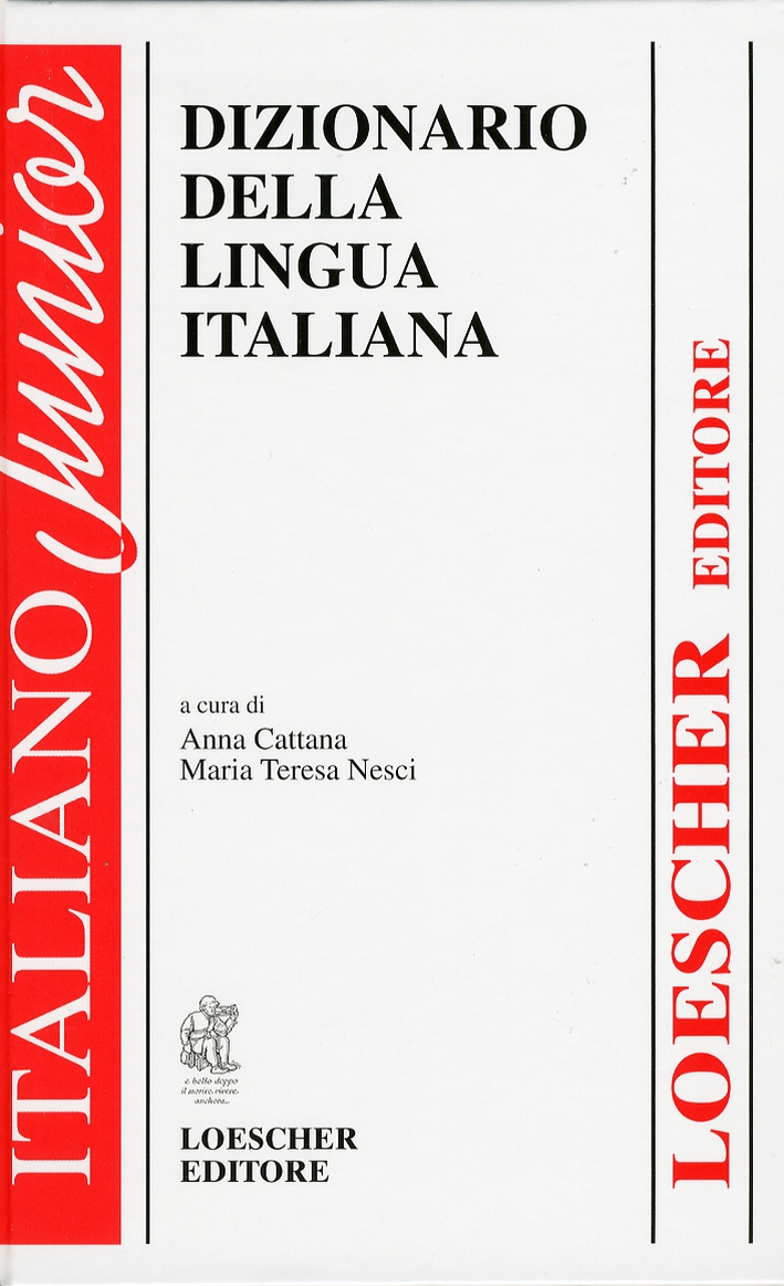 Italiano Junior. Dizionario della Lingua Italiana Italiano Junior. Dizionario della Lingua Italiana
