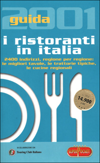 I ristoranti in Italia. Guida 2001 I ristoranti in Italia. Guida 2001