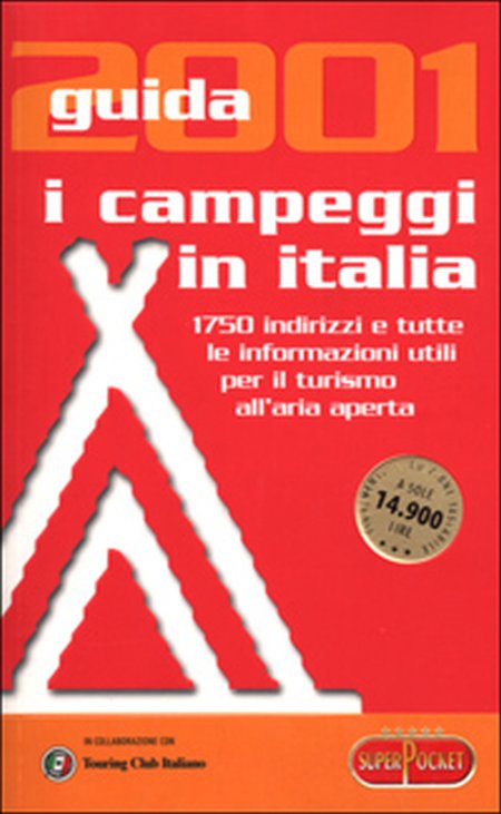 I campeggi in Italia. Guida 2001 I campeggi in Italia. Guida 2001