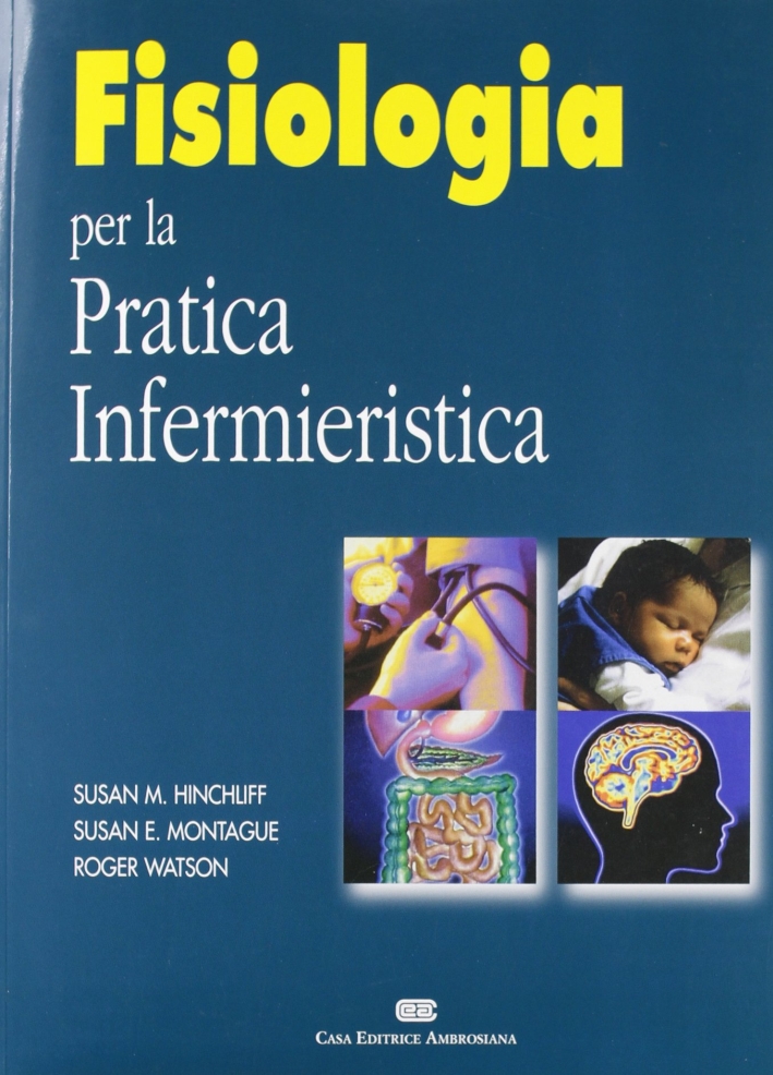 Fisiologia per la pratica infermieristica Fisiologia per la pratica infermieristica