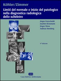 Köhler, Zimmer. Limiti del normale e inizio del patologico nella diagnostica radiologica dello scheletro Köhler, Zimmer. Limiti del normale e inizio del patologico nella diagnostica radiologica dello scheletro