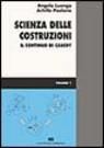 Scienza delle costruzioni. Vol. 1: Il continuo di Cauchy. Scienza delle costruzioni. Vol. 1: Il continuo di Cauchy.