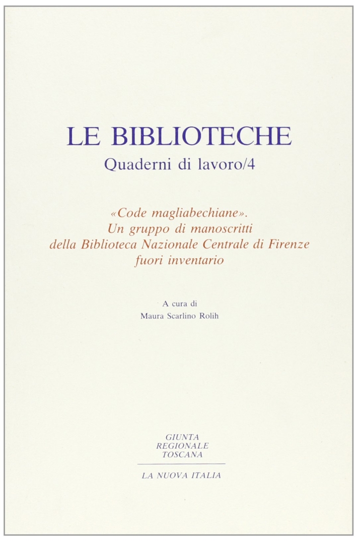 Code magliabechiane. Un gruppo di manoscritti della Biblioteca nazionale centrale di Firenze fuori inventario Code magliabechiane. Un gruppo di manoscritti della Biblioteca nazionale centrale di Firenze fuori inventario