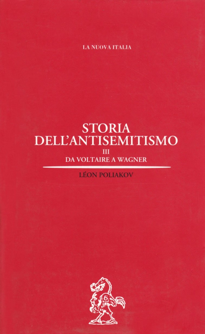 Storia dell'Antisemitismo. Vol. 3: da Voltaire a Wagner. Storia dell'Antisemitismo. Vol. 3: da Voltaire a Wagner.