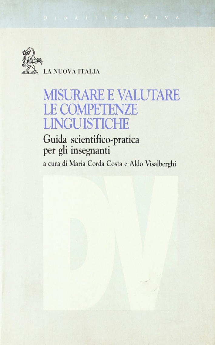 Misurare e valutare le competenze linguistiche. Guida scientifico-pratica per gli insegnanti