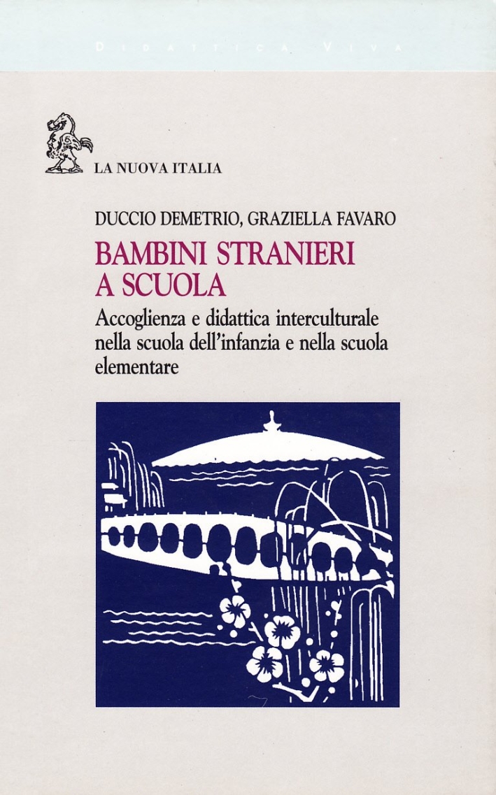 Bambini stranieri a scuola. Accoglienza e didattica interculturale nella scuola dell'infanzia e nella scuola elementare