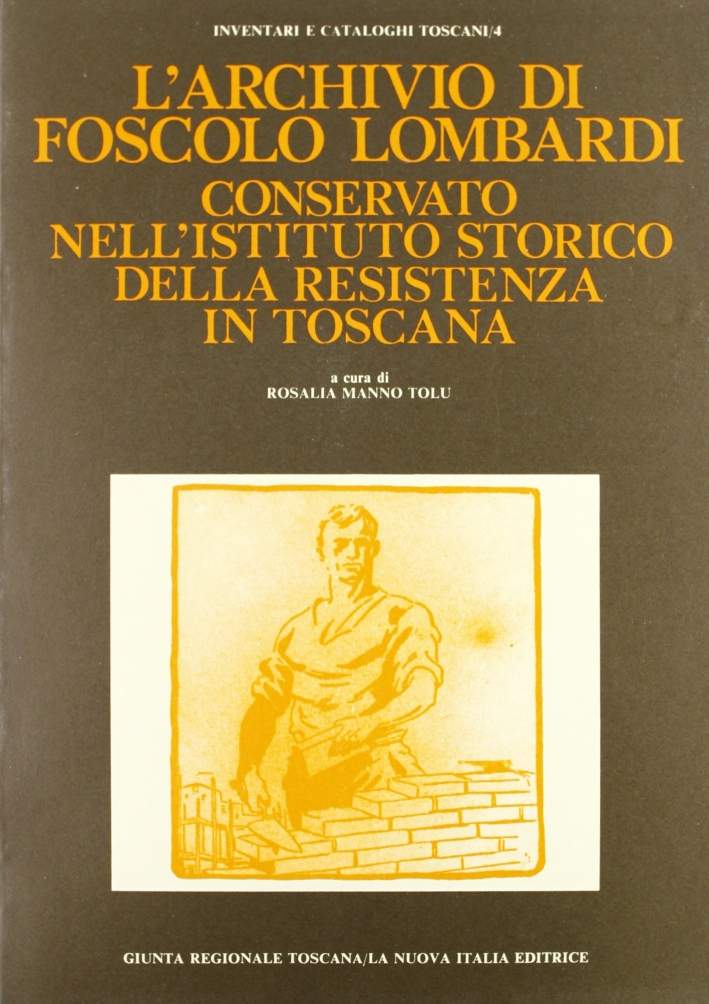 L'archivio di Foscolo Lombardi conservato nell'Istituto storico della Resistenza in Toscana L'archivio di Foscolo Lombardi conservato nell'Istituto storico della Resistenza in Toscana