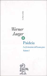 Paideia. La formazione dell'uomo greco (rist. anast.). Vol. 1: L'Età arcaica. Apogeo e crisi dello spirito attico Paideia. La formazione dell'uomo greco (rist. anast.). Vol. 1: L'Età arcaica. Apogeo e crisi dello spirito attico