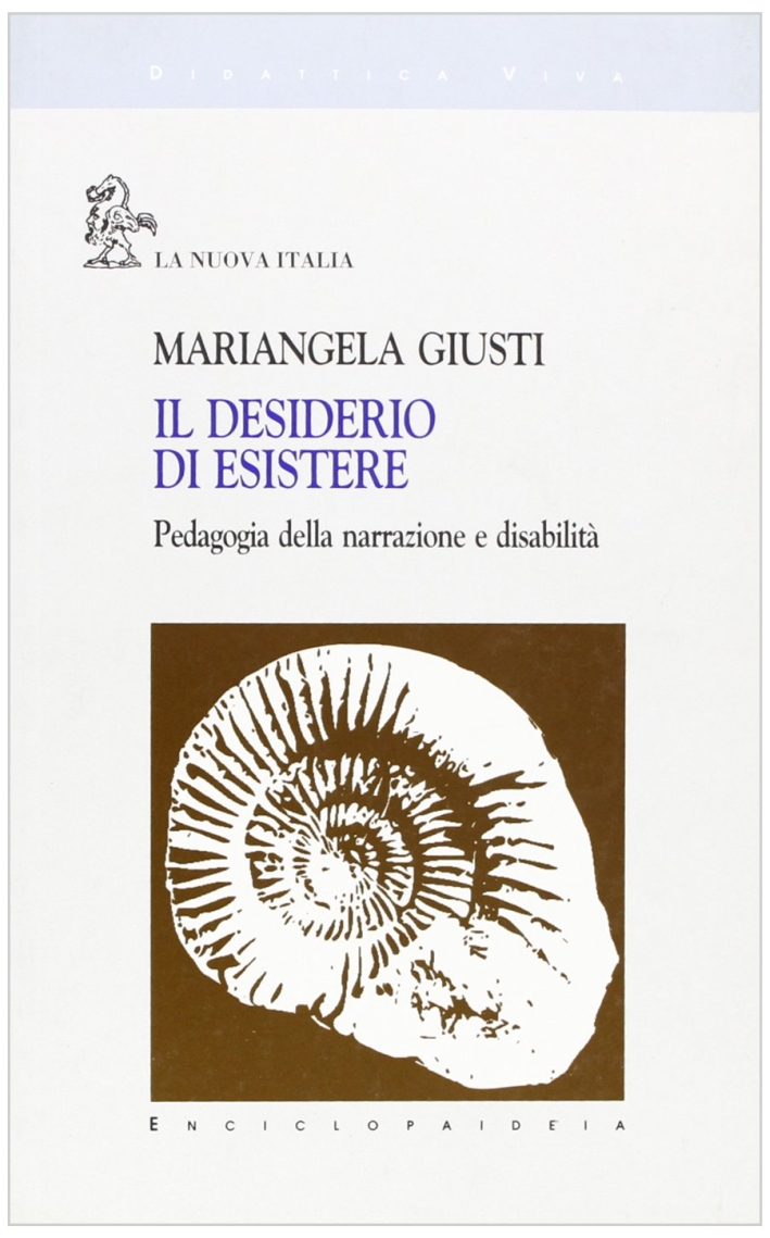 Il desiderio di esistere. Pedagogia della narrazione e disabilità Il desiderio di esistere. Pedagogia della narrazione e disabilità