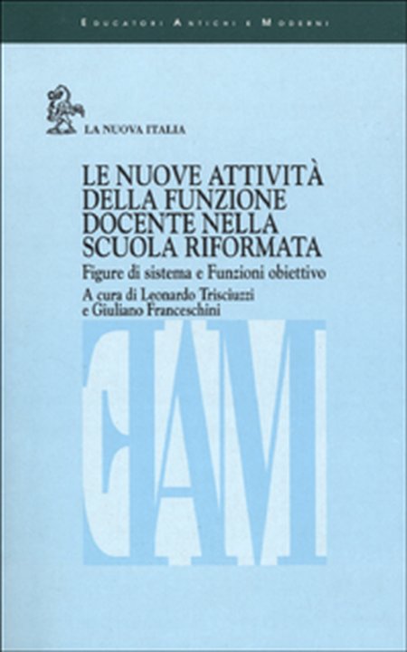 Le nuove attività della funzione docente nella scuola riformata. Figure di sistema e Funzioni obiettivo. Le nuove attività della funzione docente nella scuola riformata. Figure di sistema e Funzioni obiettivo.