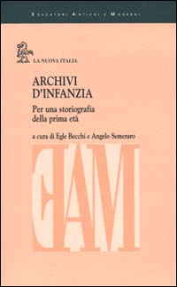 Archivi d'infanzia. Per una storiografia della prima età Archivi d'infanzia. Per una storiografia della prima età