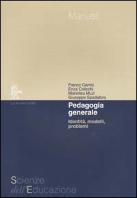 Pedagogia generale. Identità, modelli, problemi Pedagogia generale. Identità, modelli, problemi