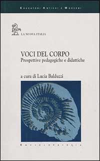 Voci del corpo. Prospettive pedagogiche e didattiche Voci del corpo. Prospettive pedagogiche e didattiche