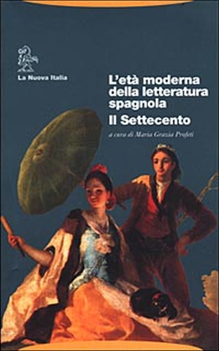 L'età moderna della letteratura spagnola. Il Settecento L'età moderna della letteratura spagnola. Il Settecento