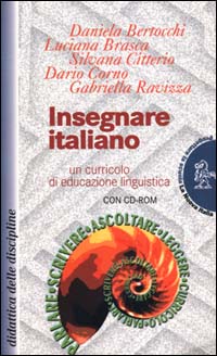 Insegnare italiano. Un curricolo di educazione linguistica. Con CD-ROM Insegnare italiano. Un curricolo di educazione linguistica. Con CD-ROM