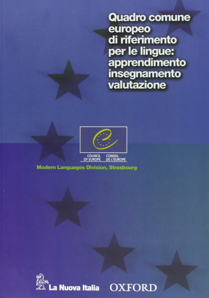 Quadro comune europeo di riferimento per le lingue: apprendimento, insegnamento, valutazione Quadro comune europeo di riferimento per le lingue: apprendimento, insegnamento, valutazione