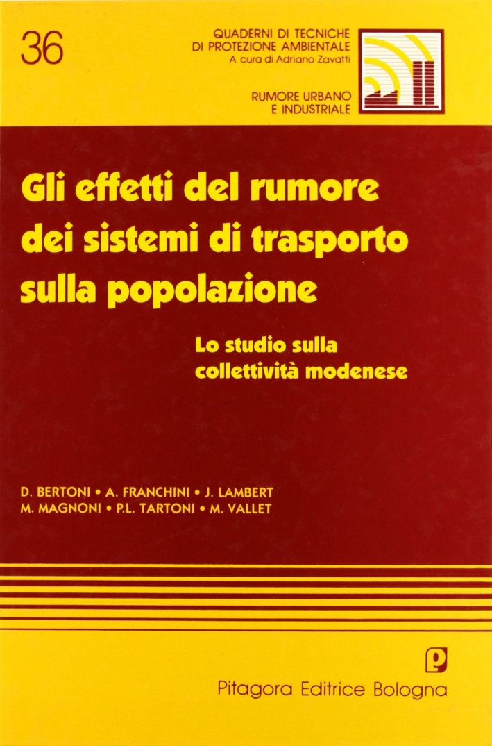 Gli effetti del rumore dei sistemi di trasporto sulla popolazione. Lo studio sulla collettività modenese Gli effetti del rumore dei sistemi di trasporto sulla popolazione. Lo studio sulla collettività modenese