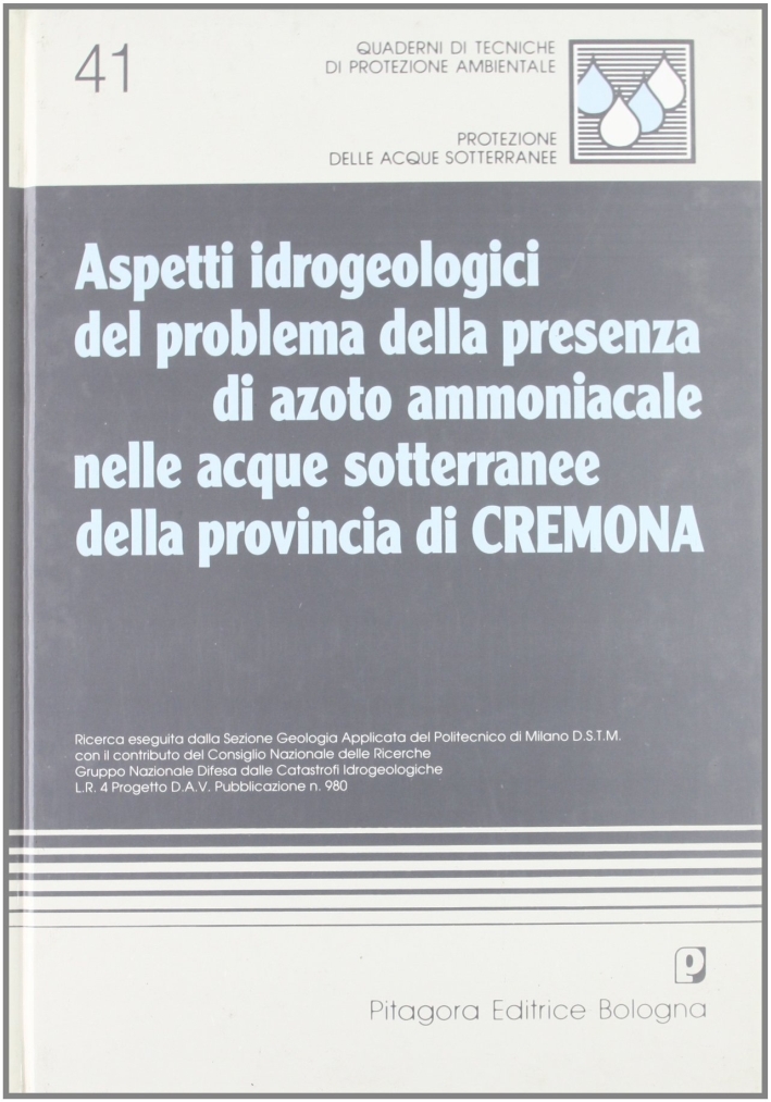 Aspetti idrogeologici del problema della presenza di azoto ammoniacale nelle acque sotterranee della provincia di Cremona Aspetti idrogeologici del problema della presenza di azoto ammoniacale nelle acque sotterranee della provincia di Cremona