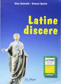 Latine discere. Con dizionario di latino. Per le Scuole superiori