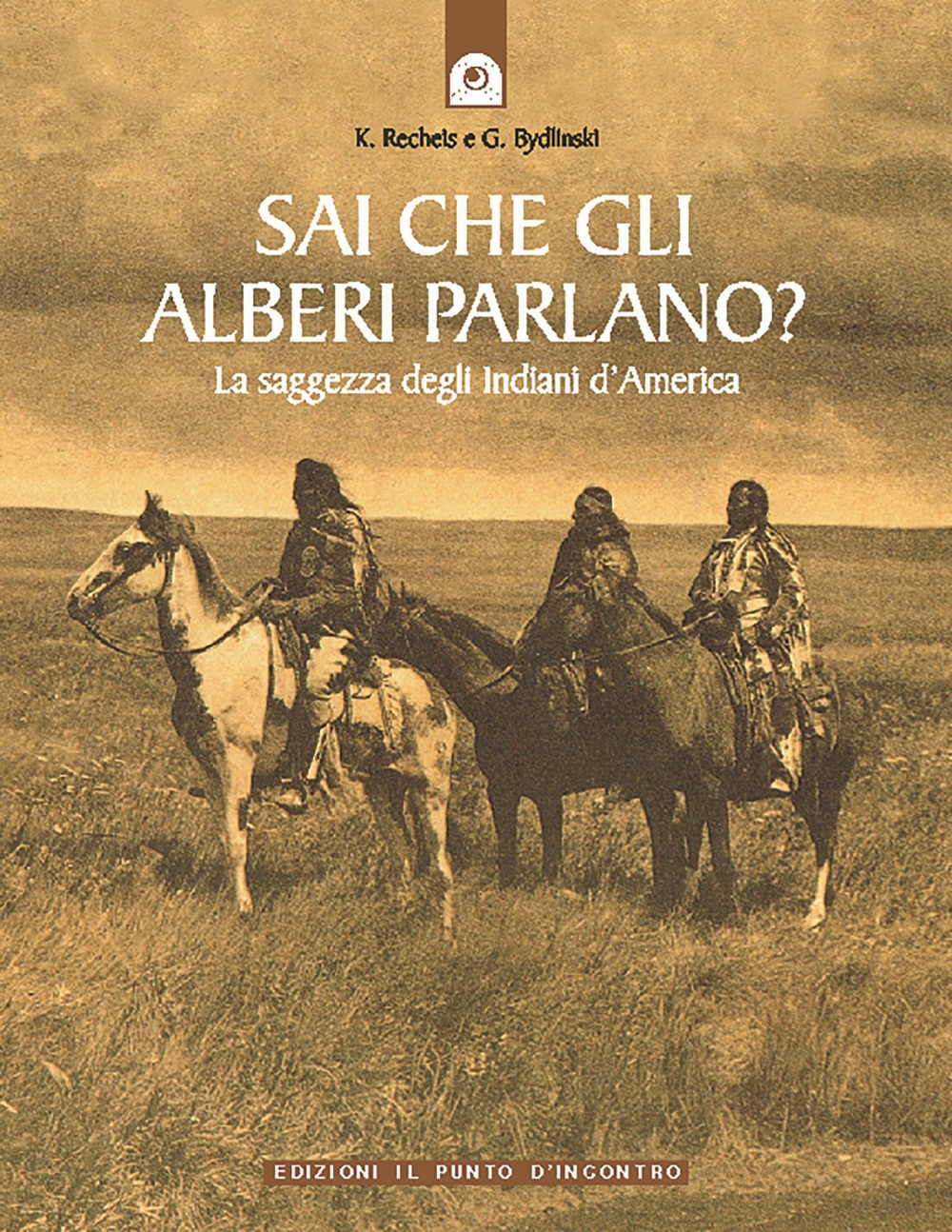 Sai che gli Alberi Parlano? la Saggezza degli Indiani d'America Sai che gli Alberi Parlano? la Saggezza degli Indiani d'America