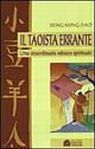 Il taoista errante. Una straordinaria odissea spirituale Il taoista errante. Una straordinaria odissea spirituale