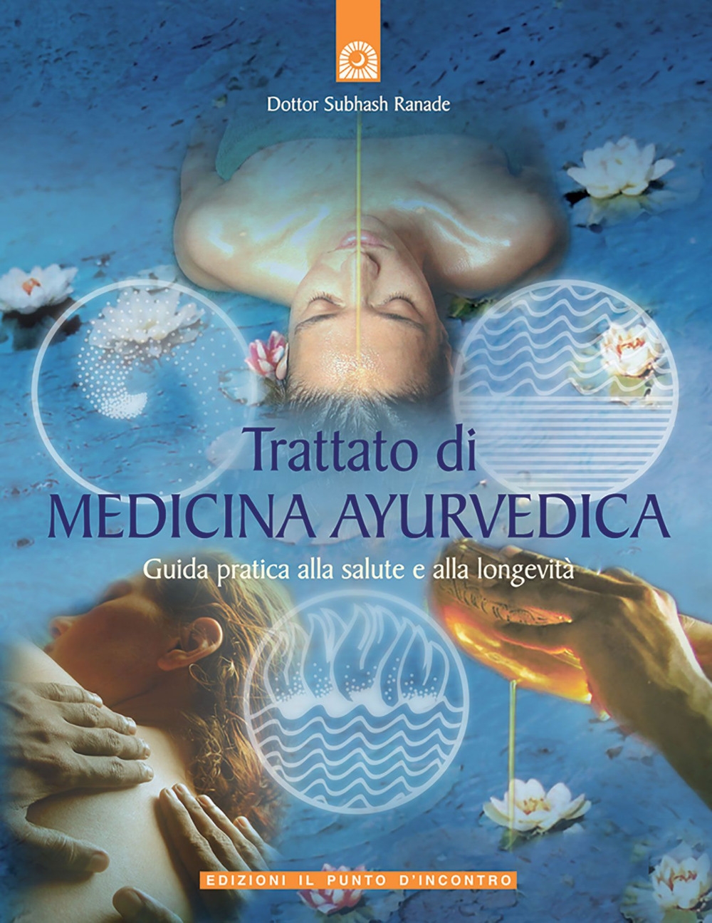 Trattato di medicina ayurvedica. Guida pratica alla salute e alla longevità Trattato di medicina ayurvedica. Guida pratica alla salute e alla longevità