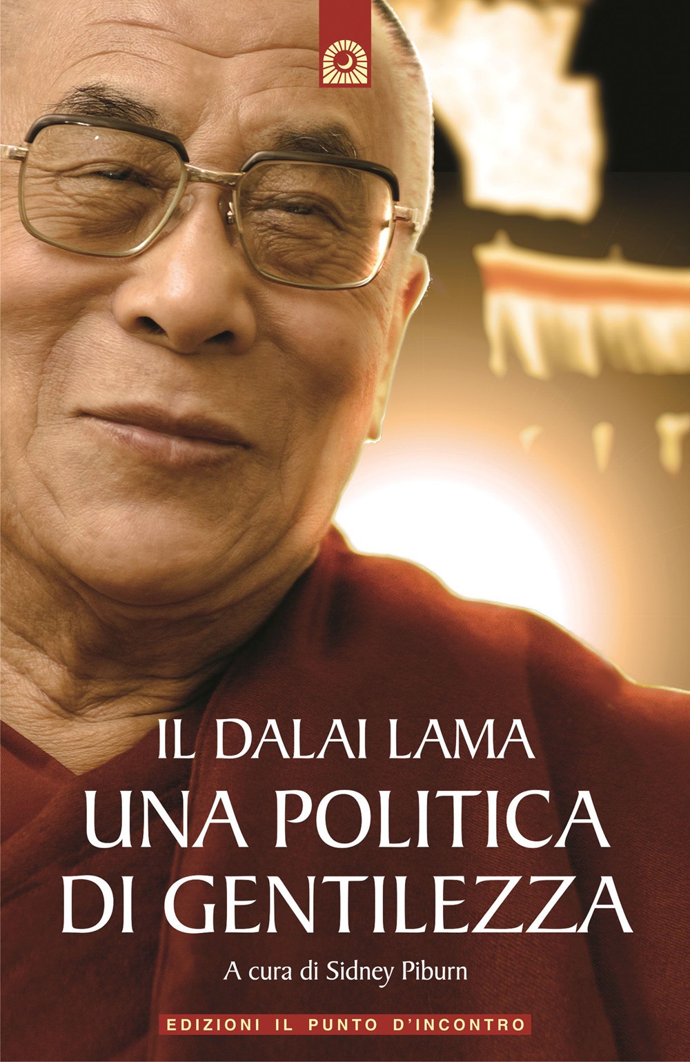 Il Dalai Lama. Una politica di gentilezza Il Dalai Lama. Una politica di gentilezza