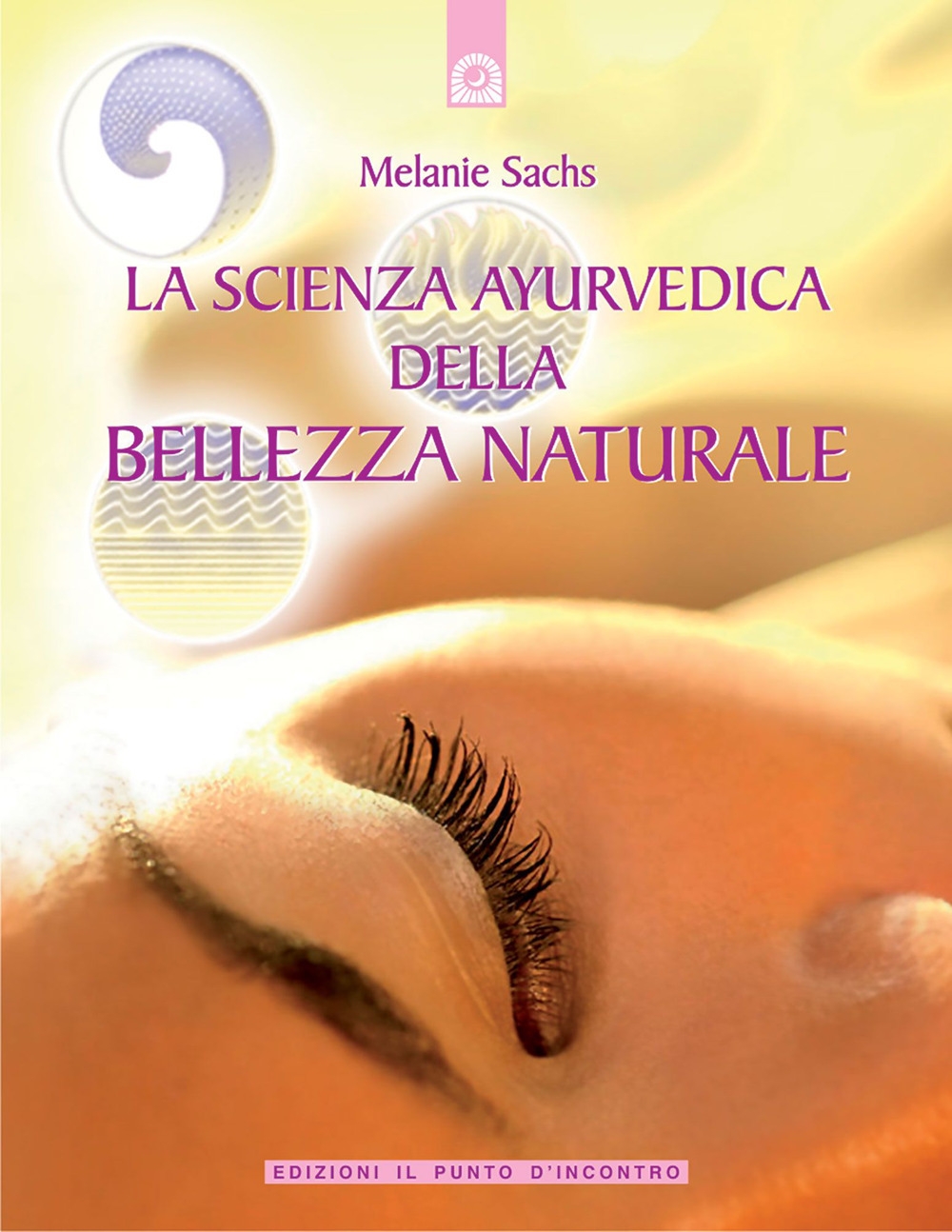 La scienza ayurvedica della bellezza naturale La scienza ayurvedica della bellezza naturale