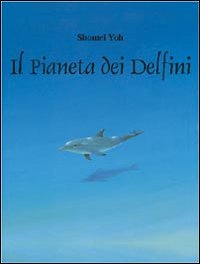 Il pianeta dei delfini Il pianeta dei delfini