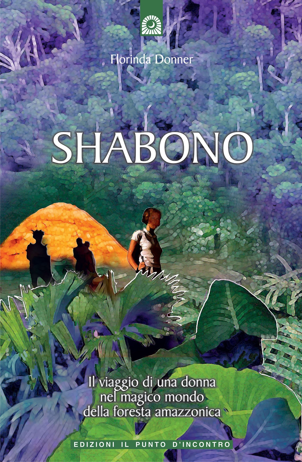 Shabono. Viaggio nel mondo magico e remoto della foresta amazzonica Shabono. Viaggio nel mondo magico e remoto della foresta amazzonica