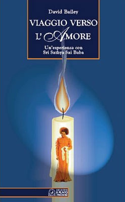 Viaggio verso l'amore. Un'esperienza con Sri Sathya Sai Baba Viaggio verso l'amore. Un'esperienza con Sri Sathya Sai Baba