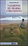 Vagabonda del dharma e dell'ignoto Vagabonda del dharma e dell'ignoto