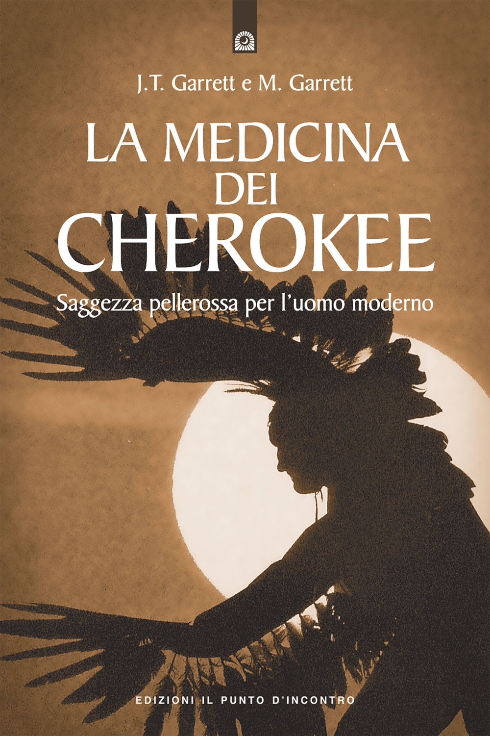 La medicina dei cherokee. Saggezza pellerossa per l'uomo moderno La medicina dei cherokee. Saggezza pellerossa per l'uomo moderno