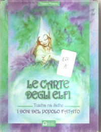 Le carte degli elfi. I doni del popolo fatato. Tuatha na Sidhe. Con carte