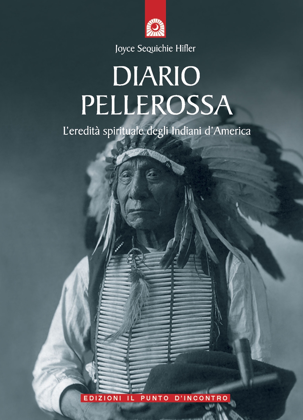 Diario pellerossa. L'eredità spirituale degli indiani d'America Diario pellerossa. L'eredità spirituale degli indiani d'America