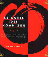Le carte dei koan zen. Un originale sistema divinatorio basato sull'antica saggezza zen. Con 30 carte Le carte dei koan zen. Un originale sistema divinatorio basato sull'antica saggezza zen. Con 30 carte