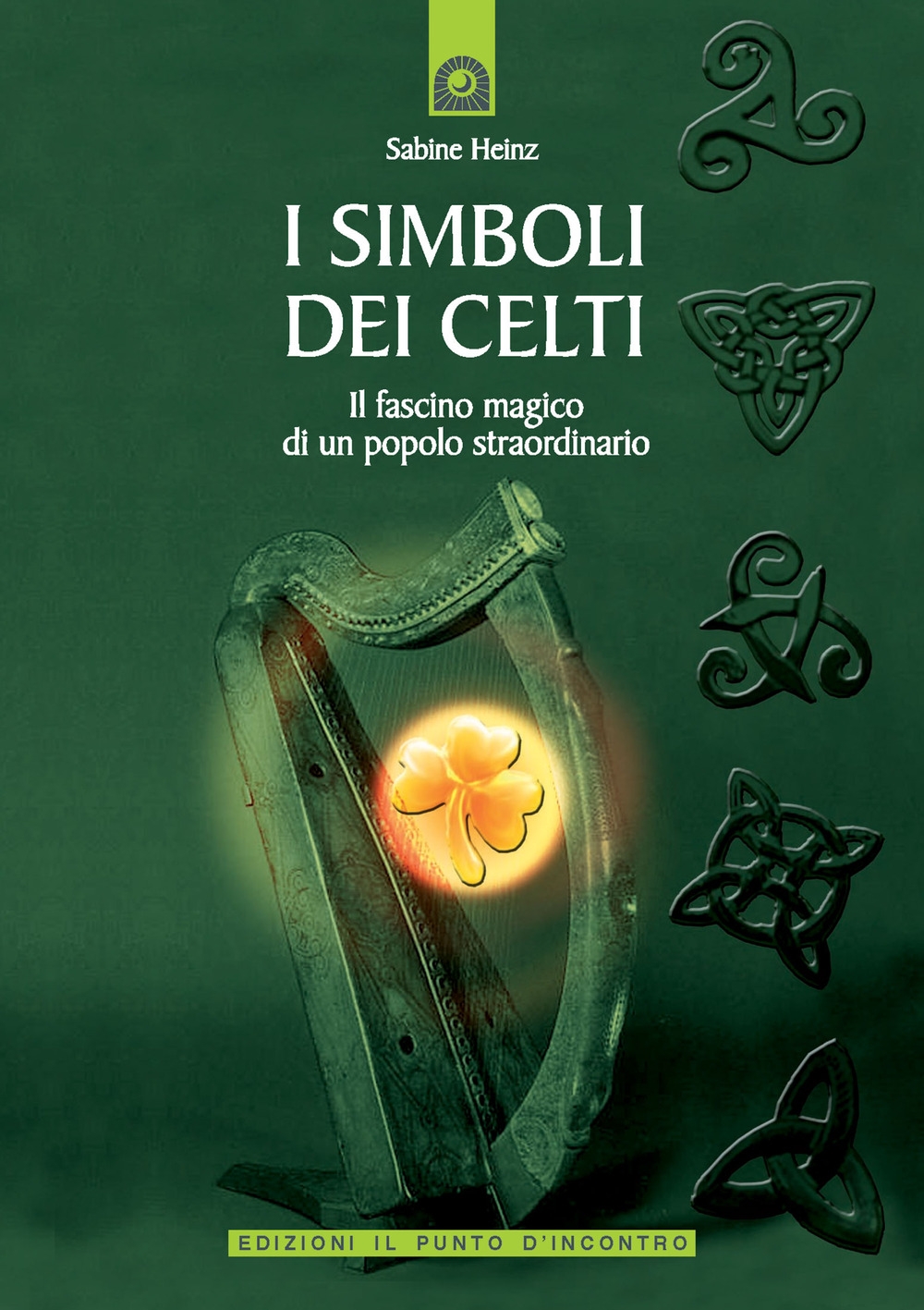 I simboli dei celti. Il fascino magico di un popolo straordinario I simboli dei celti. Il fascino magico di un popolo straordinario