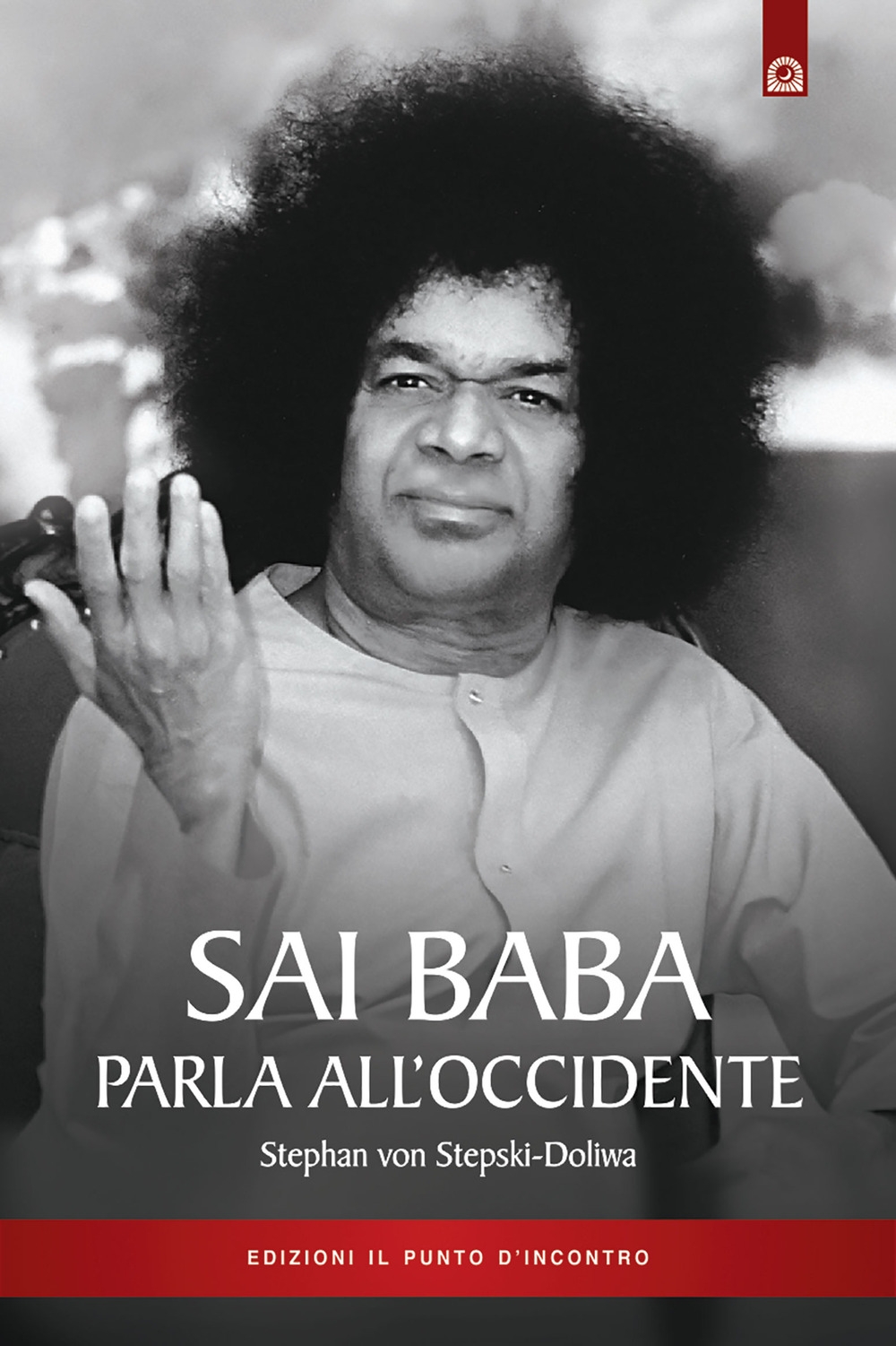 Sai Baba parla all'Occidente. 366 norme di vita quotidiana che illuminino l'animo e tocchino il cuore Sai Baba parla all'Occidente. 366 norme di vita quotidiana che illuminino l'animo e tocchino il cuore
