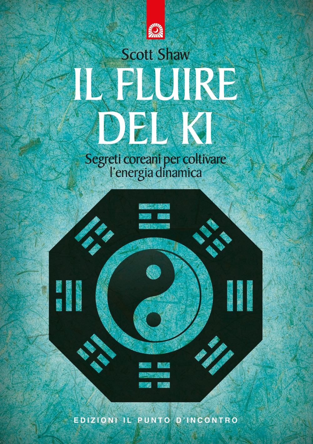 Il fluire del ki. Segreti coreani per coltivare l'energia dinamica Il fluire del ki. Segreti coreani per coltivare l'energia dinamica